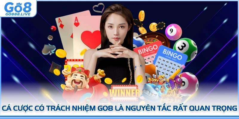 Cá cược có trách nhiệm GO8 là nguyên tắc rất quan trọng
