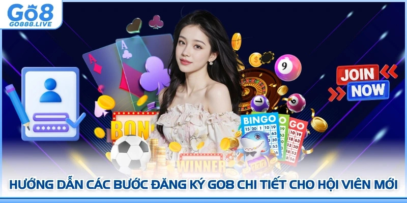 Hướng dẫn các bước đăng ký GO8 chi tiết cho hội viên mới
