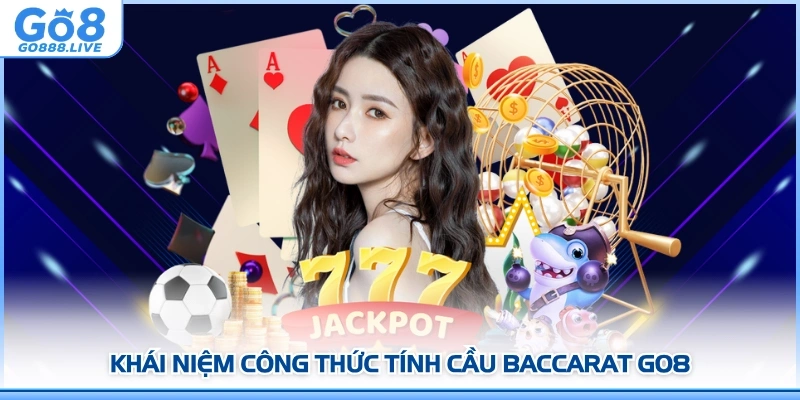 Khái niệm công thức tính cầu Baccarat GO8