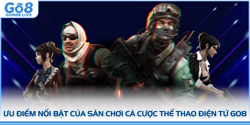 Ưu điểm nổi bật của sân chơi cá cược thể thao điện tử GO8